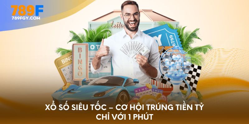 xo-so-sieu-toc-co-hoi-trung-tien-ty-chi-voi-1-phut